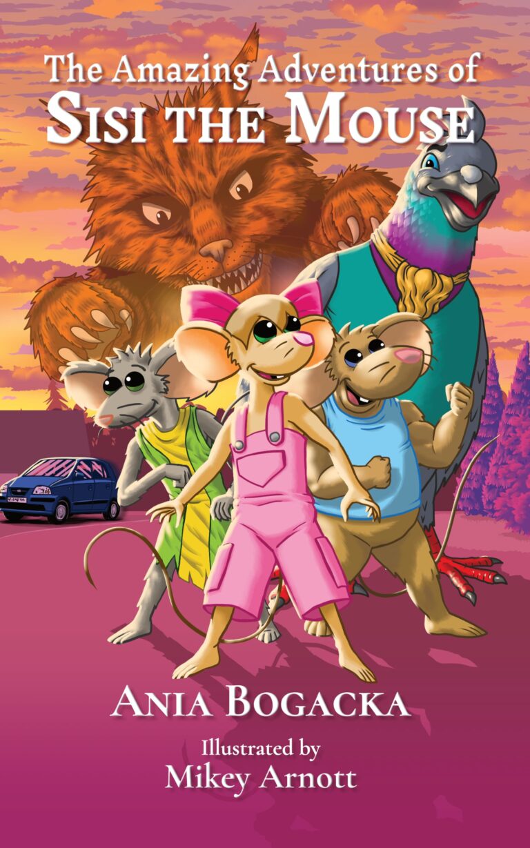 The Amazing Adventures of Sisi the Mouse – an original chapter novel by Ania Bogacka and illustrated by Mikey Arnott, published by Enthusiasts of Life